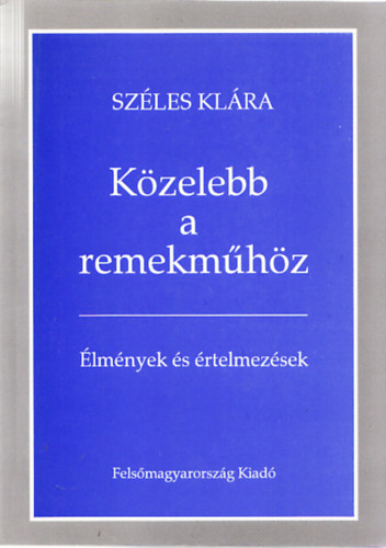 Kzelebb a remekmhz (lmnyek s rtelmezsek) (Dediklt)