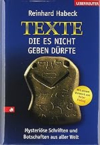 Reinhard Habeck - Texte, die es nicht geben drfte: Mysterise Schriften und Botschaften aus aller Welt