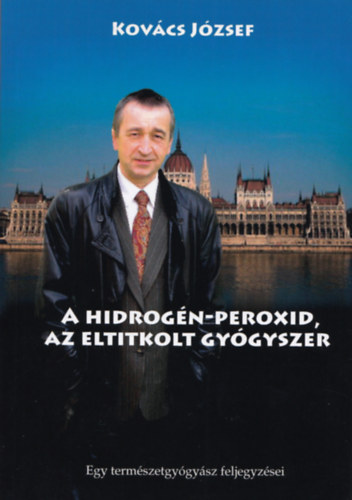 Dr. Kovcs Jzsef - A hidrogn-peroxid, az eltitkolt gygyszer