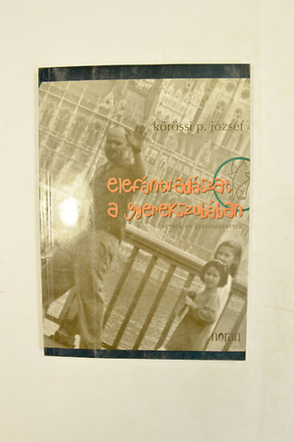 elef�ntvad�szat a gyermekszob�ban ( versek �s gyermekversek ) A Szerz� dedik�ci�j�val ! K�rolyi Marianna rajzaival.
