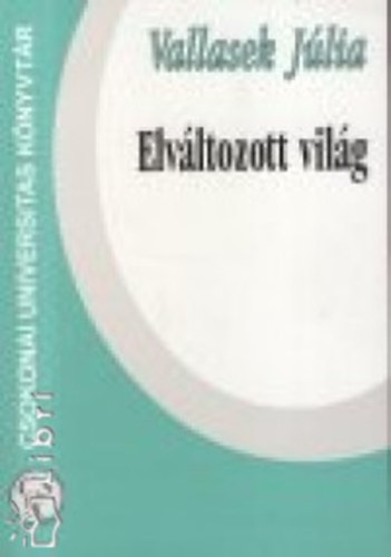 Vallasek Jlia - Elvltozott vilg