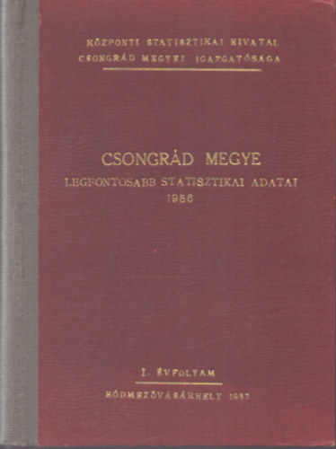 Csongr�d megye legfontosabb statisztikai adatai 1956 I. �vfolyam (H�dmez�v�s�rhely)