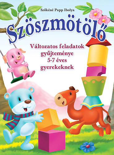Szkn Papp Ibolya - Szszmtl - Vltozatos feladatok gyjtemnye 5-7 ves gyerekeknek