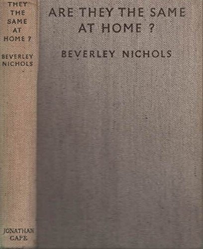 Beverley Nichols - Are they the same at home?