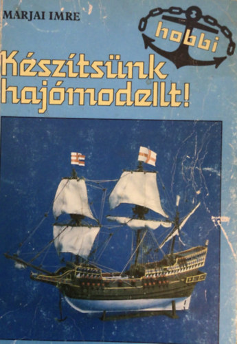 Marjai Imre - K�sz�ts�nk haj�modellt!