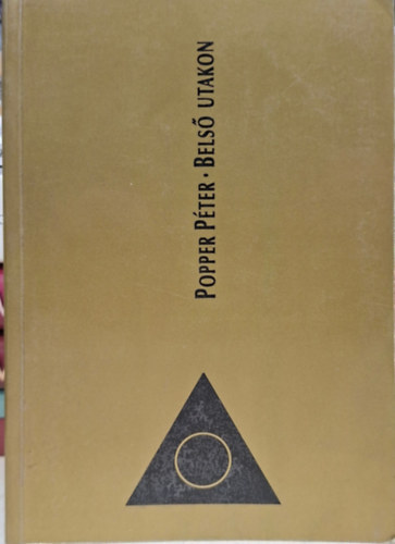 Popper P�ter - Bels� utakon - A BELS� UTAK K�NYVE/AZ �NMAG�BA T�R� �SV�NY