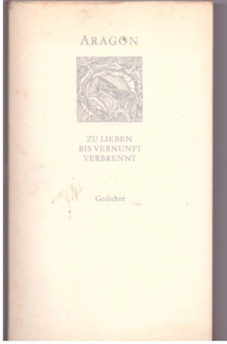 Zu lieben bis Vernunft verbrennt