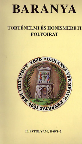 Baranya - T�rt�nelmi �s honismereti foly�irat II. �vf, 1989/1-2.