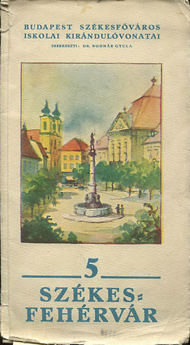 Szkesfehrvr (Budapest Szkesfvros iskolai kirndulvonatai 5.) 1934