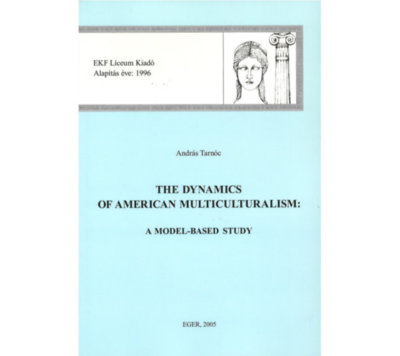 Tarnc Andrs - Andrs Tarnc - The dynamics of american multiculturalism: A model-based study