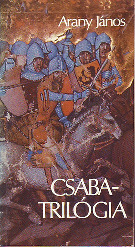 Arany J�nos - Csaba-tril�gia