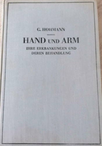 Hand und Arm ihre Erkrankungen und deren Behandlung