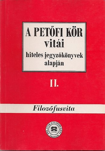 A Petfi Kr viti hiteles jegyzknyvek alapjn II.: Filozfusvita