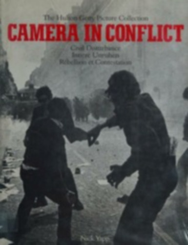 Nick Yapp - Camera in Conflict : Civil Disturbance / Innere Unruhen / R�belion et Contestation (angol, n�met, francia nyelv� t�rt�nelmi fot�album)
