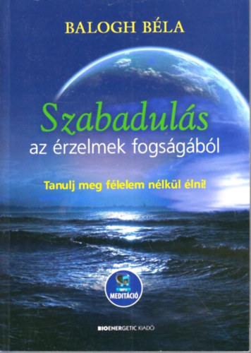 Szabaduls az rzelmek fogsgbl