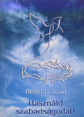Henri Boulad - Hasznld a szabadsgodat