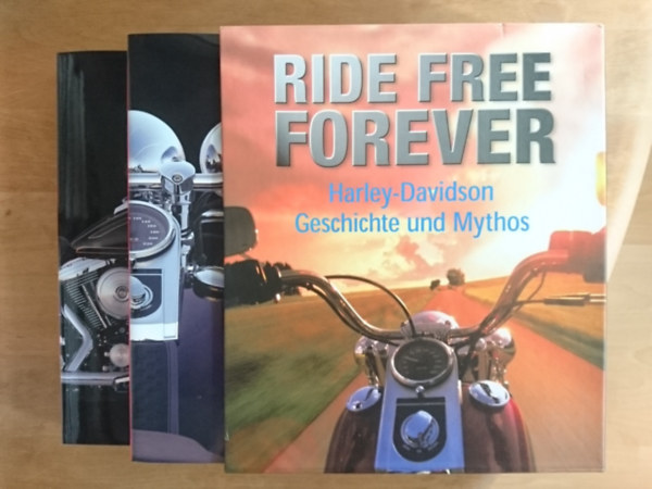 Ride Free Forever - Harley-Davidson -  Geschichte und Mythos
