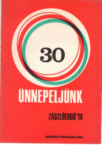 Z�szl�erd� '74 �nnepelj�nk (M�sorok a felszabadul�s �nnep�re �ltal�nos iskol�soknak)