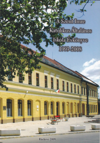 A Szent Imre Katolikus �ltal�nos Iskola �vk�nyve 1993-2008