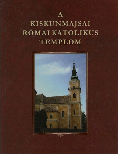 A kiskunmajsai r�mai katolikus templom