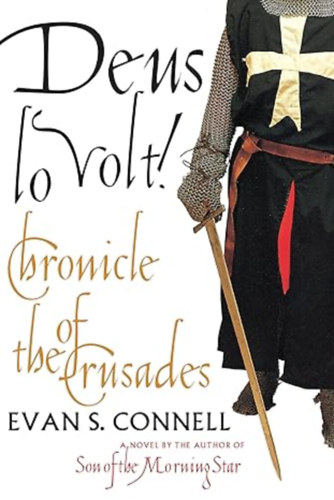 Evan S. Connell - Deus Lo Volt!: A Chronicle of the Crusades