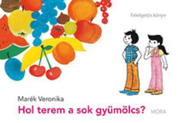 Hol terem a sok gymlcs? - Felelgets knyv