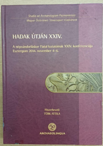 Hadak tjn XXIV. - A npvndorlskor fiatal kutatinak XXIV. konferencija (Esztergom 2014. november 4-6.) 2. ktet
