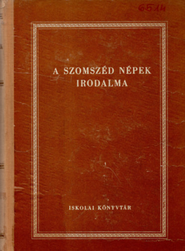 A szomsz�d n�pek irodalma (Vil�girodalmi antol�gia  a k�z�piskol�k sz�m�ra VI. k�tet)