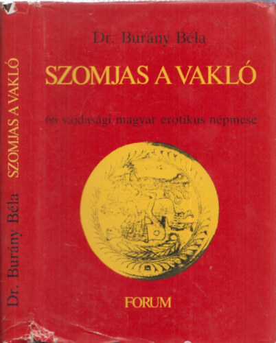 Szomjas a vakl - 66 vajdasgi magyar erotikus npmese (I. kiads)