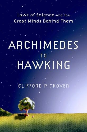 Archimedes to Hawking: Laws of Science and the Great Minds Behind Them