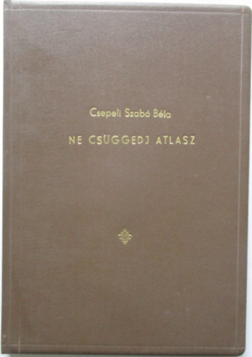 Ne cs�ggedj, Atlasz
