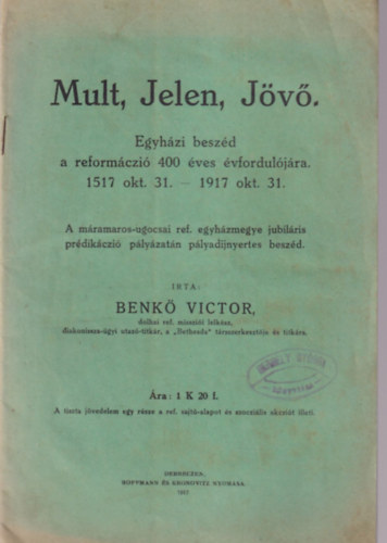 Mult, Jelen, Jv -  Egyhzi beszd a reformci 400 ves vforduljra 1517 okt. 31.- 1917 okt. 31.
