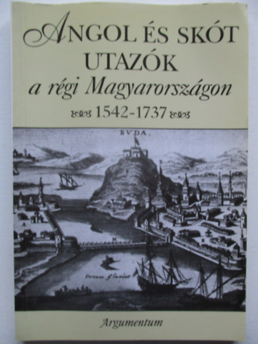 Angol s skt utazk a rgi Magyarorszgon 1542-1737
