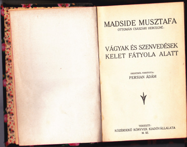 Vgyak s szenvedsek kelet ftyola alatt