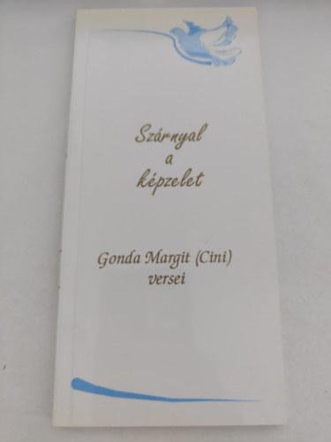 Szrnyal a kpzelet - Gonda Margit (Cini) versei