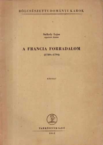 Szkely Lajos - A francia forradalom 1789-1794