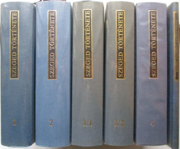 Szeged t�rt�nete I-IV. + Szeged t�rt�neti kronol�gi�ja (Hat k�tetben)