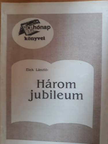 Elek Lszl - Hrom jubileum - DEDIKLT!