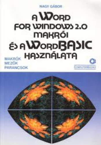 A Word for Windows 2.0 makri s a WordBasic hasznlata (Makrk, mezk, parancsok)