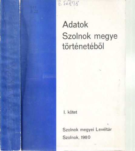 T�th Tibor   (szerkeszt�) - Adatok Szolnok megye t�rt�net�b�l I. k�tet