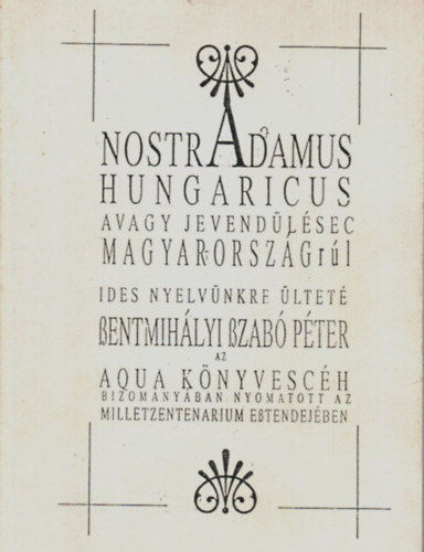 Nostradamus Hungaricus, avagy jevendlsec Magyarorszgrl