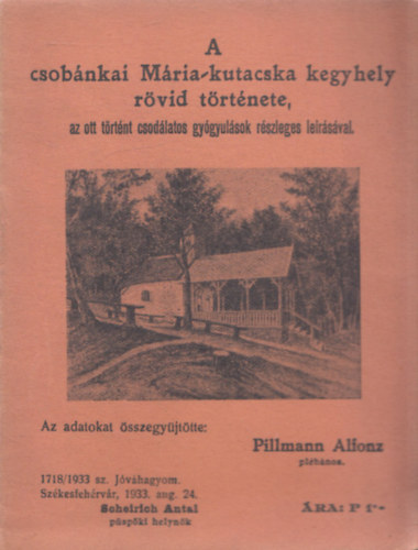 A csobnkai Mria-kutacska kegyhely rvid trtnete (az ott trtnt csodlatos gygyulsok rszleges lersval)