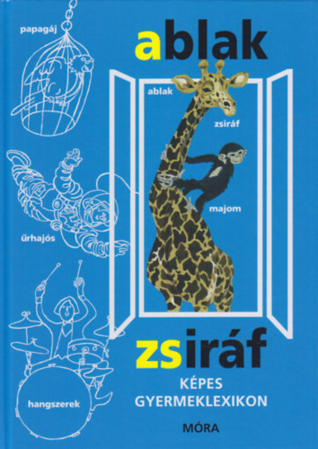 V. Binét Ágnes Mérei Ferenc - Ablak - Zsiráf (képes gyermeklexikon)