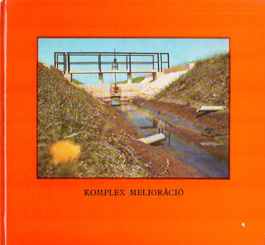 Komplex meliorci (Meliorcis munkk tervezse, kivitelezse s eredmnyessge)