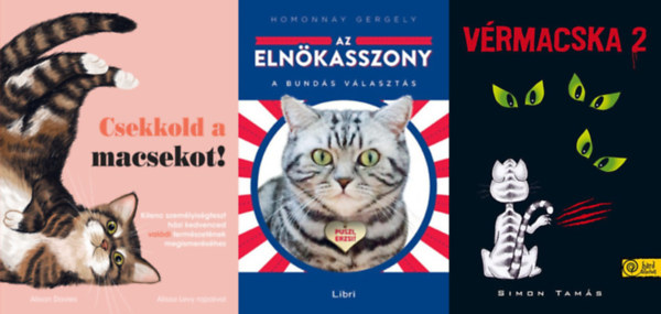 Simon Tams, Homonnay Gergely Alison Davies - 3 knyv cickrl: Az elnkasszony - A bunds vlaszts + Csekkold a macsekot! + Vrmacska 2, avagy a vilguralom Alfira tr+