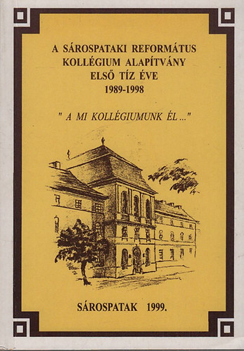 A Srospataki Reformtus Kollgium Alaptvny els tz ve (1989-1998)