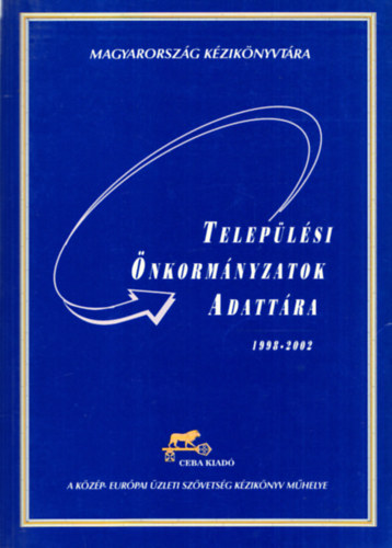 Kasza Sndor dr.  (fszerk.) - Teleplsi nkormnyzatok adattra 1998-2002