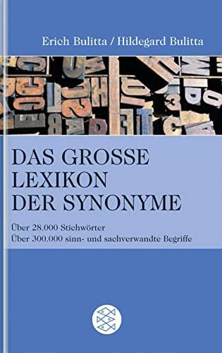Erich und Hildegard Bulitta - Das grosse Lexikon der Synonyme - ber 28.000 Stichwrter, ber 300.000 sinn- und sachverwandte Begriffe