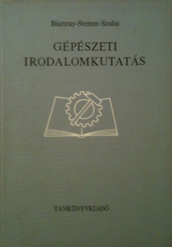 Bisztray Sndor; Szalai Pl; Steiner Jzsef - Gpszeti irodalomkutats