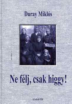 Duray Mikl�s - Ne f�lj, csak higgy!